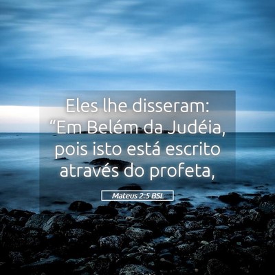 Picture 05 - Mateus 2:5 BSL - Eles lhe disseram: “Em Belém da Judéia, pois - Bible Verse Picture