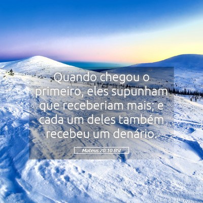 Picture 05 - Mateus 20:10 BSL - Quando chegou o primeiro, eles supunham que - Bible Verse Picture