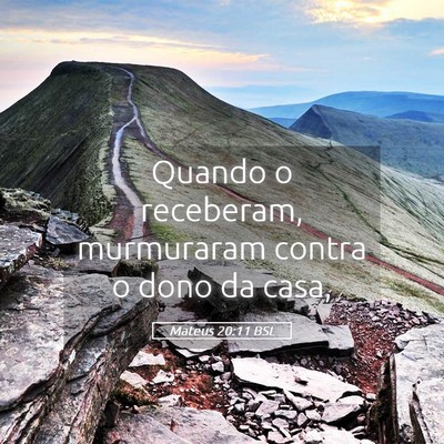 Picture 05 - Mateus 20:11 BSL - Quando o receberam, murmuraram contra o dono da - Bible Verse Picture