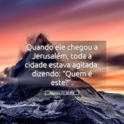 Picture 05 - Mateus 21:10 BSL - Quando ele chegou a Jerusalém, toda a cidade - Bible Verse Picture