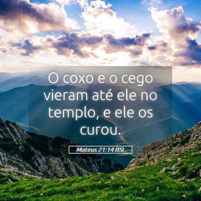 Picture 05 - Mateus 21:14 BSL - O coxo e o cego vieram até ele no templo, e ele - Bible Verse Picture