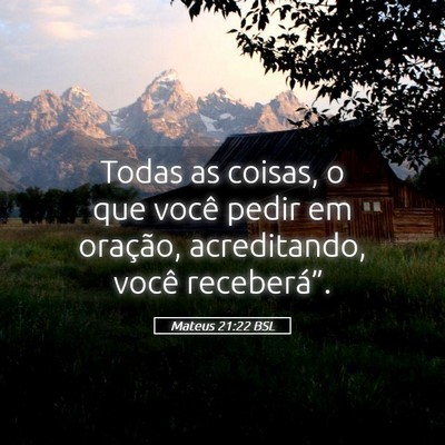Picture 05 - Mateus 21:22 BSL - Todas as coisas, o que você pedir em oração, - Bible Verse Picture