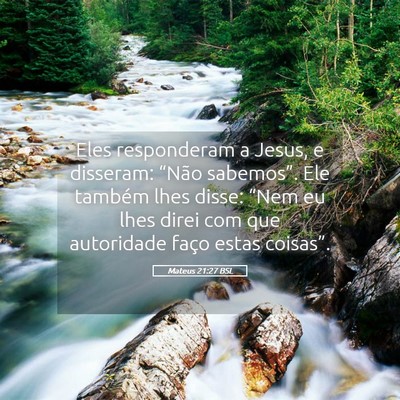 Picture 05 - Mateus 21:27 BSL - Eles responderam a Jesus, e disseram: “Não - Bible Verse Picture