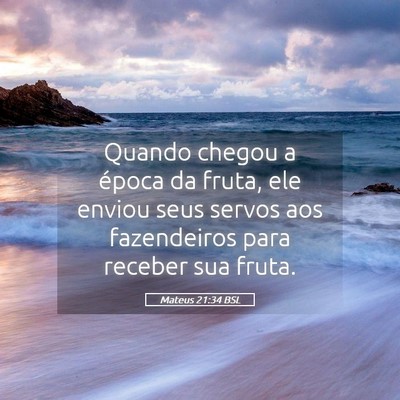 Picture 05 - Mateus 21:34 BSL - Quando chegou a época da fruta, ele enviou seus - Bible Verse Picture