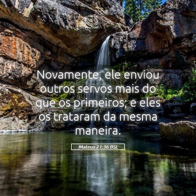 Picture 05 - Mateus 21:36 BSL - Novamente, ele enviou outros servos mais do que - Bible Verse Picture