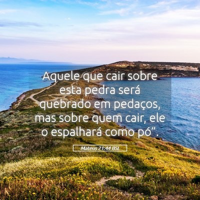 Picture 05 - Mateus 21:44 BSL - Aquele que cair sobre esta pedra será quebrado - Bible Verse Picture