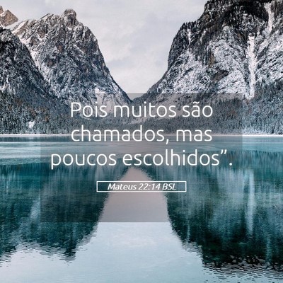 Picture 05 - Mateus 22:14 BSL - Pois muitos são chamados, mas poucos - Bible Verse Picture