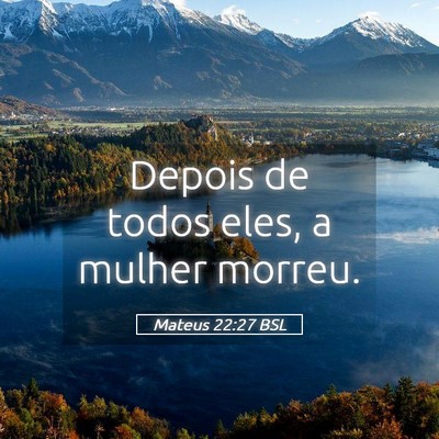 Picture 05 - Mateus 22:27 BSL - Depois de todos eles, a mulher - Bible Verse Picture