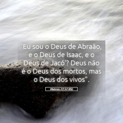 Picture 05 - Mateus 22:32 BSL - 'Eu sou o Deus de Abraão, e o Deus de Isaac, e o - Bible Verse Picture