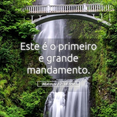 Picture 05 - Mateus 22:38 BSL - Este é o primeiro e grande - Bible Verse Picture