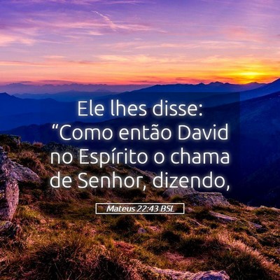 Picture 05 - Mateus 22:43 BSL - Ele lhes disse: “Como então David no Espírito - Bible Verse Picture