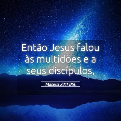 Picture 05 - Mateus 23:1 BSL - Então Jesus falou às multidões e a seus - Bible Verse Picture