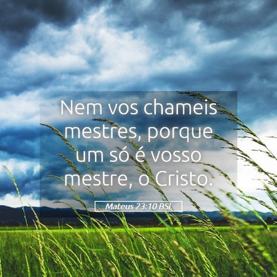 Picture 05 - Mateus 23:10 BSL - Nem vos chameis mestres, porque um só é vosso - Bible Verse Picture