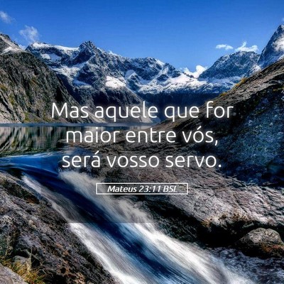 Picture 05 - Mateus 23:11 BSL - Mas aquele que for maior entre vós, será vosso - Bible Verse Picture