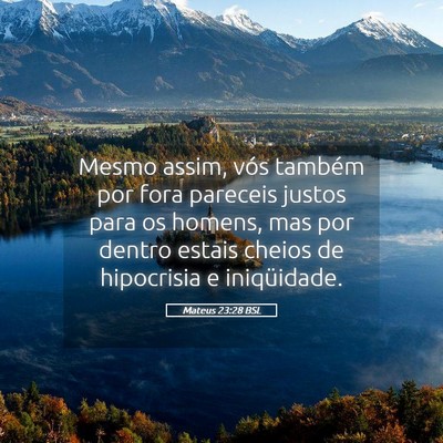 Picture 05 - Mateus 23:28 BSL - Mesmo assim, vós também por fora pareceis - Bible Verse Picture