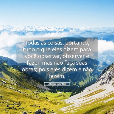 Picture 05 - Mateus 23:3 BSL - Todas as coisas, portanto, tudo o que eles dizem - Bible Verse Picture