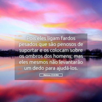 Picture 05 - Mateus 23:4 BSL - Pois eles ligam fardos pesados que são penosos - Bible Verse Picture