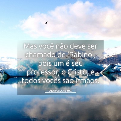 Picture 05 - Mateus 23:8 BSL - Mas você não deve ser chamado de 'Rabino', pois - Bible Verse Picture