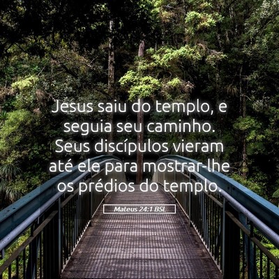 Picture 05 - Mateus 24:1 BSL - Jesus saiu do templo, e seguia seu caminho. Seus - Bible Verse Picture