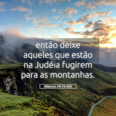 Picture 05 - Mateus 24:16 BSL - então deixe aqueles que estão na Judéia - Bible Verse Picture
