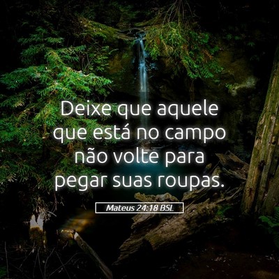 Picture 05 - Mateus 24:18 BSL - Deixe que aquele que está no campo não volte - Bible Verse Picture