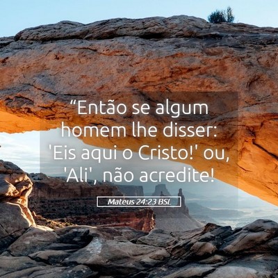 Picture 05 - Mateus 24:23 BSL - “Então se algum homem lhe disser: 'Eis aqui o - Bible Verse Picture