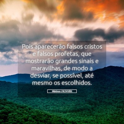 Picture 05 - Mateus 24:24 BSL - Pois aparecerão falsos cristos e falsos - Bible Verse Picture