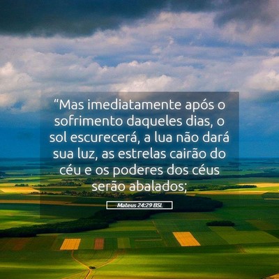Picture 05 - Mateus 24:29 BSL - “Mas imediatamente após o sofrimento daqueles - Bible Verse Picture