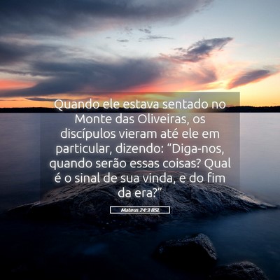 Picture 05 - Mateus 24:3 BSL - Quando ele estava sentado no Monte das Oliveiras, - Bible Verse Picture