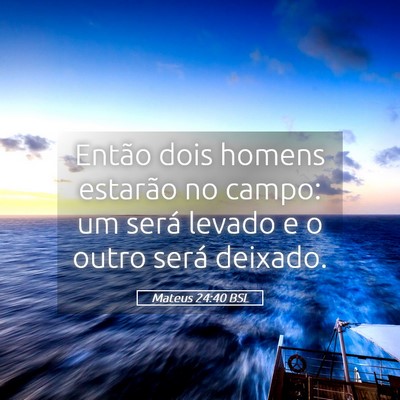 Picture 05 - Mateus 24:40 BSL - Então dois homens estarão no campo: um será - Bible Verse Picture