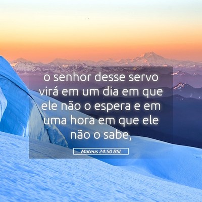 Picture 05 - Mateus 24:50 BSL - o senhor desse servo virá em um dia em que ele - Bible Verse Picture