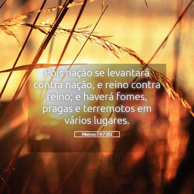 Picture 05 - Mateus 24:7 BSL - Pois nação se levantará contra nação, e - Bible Verse Picture