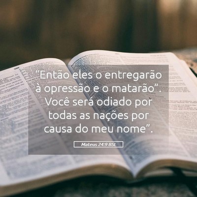 Picture 05 - Mateus 24:9 BSL - “Então eles o entregarão à opressão e o - Bible Verse Picture