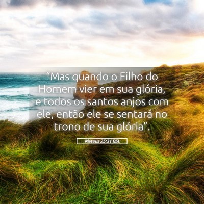 Picture 05 - Mateus 25:31 BSL - “Mas quando o Filho do Homem vier em sua - Bible Verse Picture
