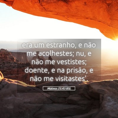 Picture 05 - Mateus 25:43 BSL - era um estranho, e não me acolhestes; nu, e não - Bible Verse Picture