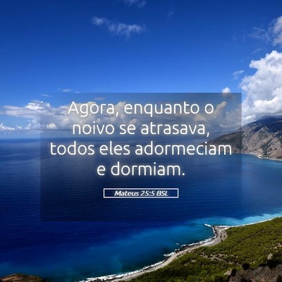 Picture 05 - Mateus 25:5 BSL - Agora, enquanto o noivo se atrasava, todos eles - Bible Verse Picture