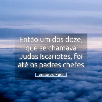 Picture 05 - Mateus 26:14 BSL - Então um dos doze, que se chamava Judas - Bible Verse Picture