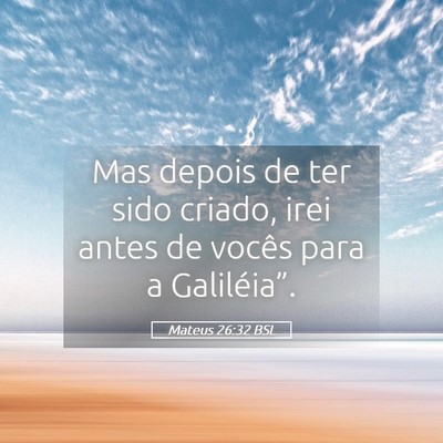 Picture 05 - Mateus 26:32 BSL - Mas depois de ter sido criado, irei antes de - Bible Verse Picture