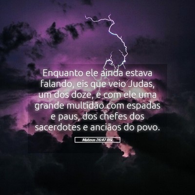 Picture 05 - Mateus 26:47 BSL - Enquanto ele ainda estava falando, eis que veio - Bible Verse Picture
