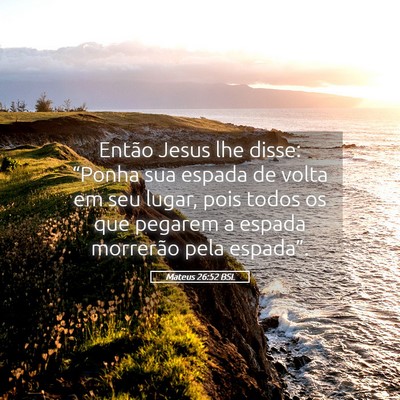 Picture 05 - Mateus 26:52 BSL - Então Jesus lhe disse: “Ponha sua espada de - Bible Verse Picture