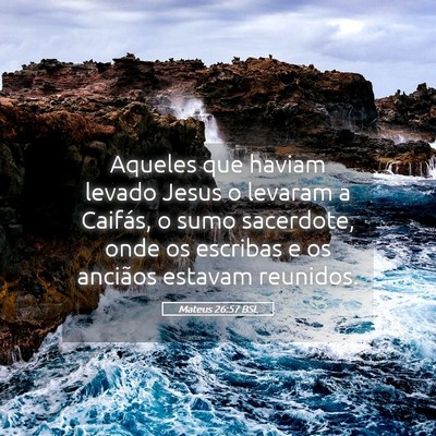 Picture 05 - Mateus 26:57 BSL - Aqueles que haviam levado Jesus o levaram a - Bible Verse Picture