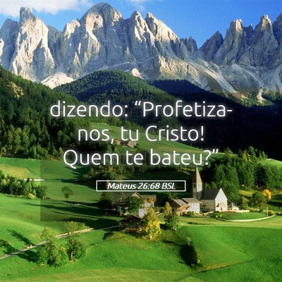 Picture 05 - Mateus 26:68 BSL - dizendo: “Profetiza-nos, tu Cristo! Quem te - Bible Verse Picture