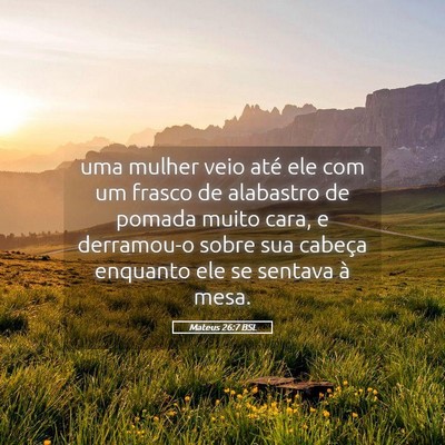 Picture 05 - Mateus 26:7 BSL - uma mulher veio até ele com um frasco de - Bible Verse Picture