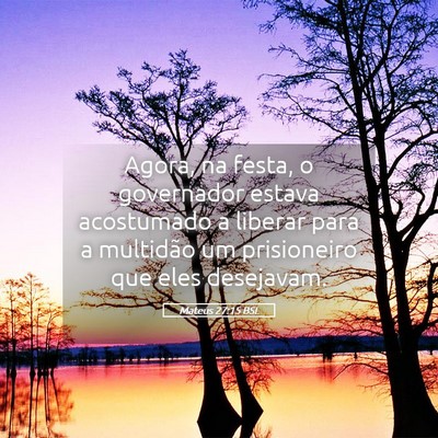 Picture 05 - Mateus 27:15 BSL - Agora, na festa, o governador estava acostumado a - Bible Verse Picture