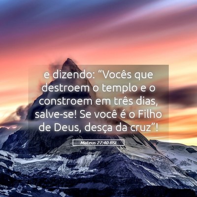 Picture 05 - Mateus 27:40 BSL - e dizendo: “Vocês que destroem o templo e o - Bible Verse Picture