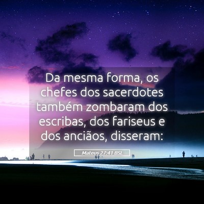 Picture 05 - Mateus 27:41 BSL - Da mesma forma, os chefes dos sacerdotes também - Bible Verse Picture