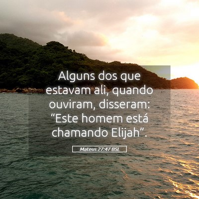 Picture 05 - Mateus 27:47 BSL - Alguns dos que estavam ali, quando ouviram, - Bible Verse Picture