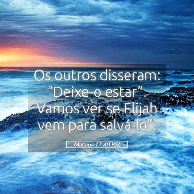 Picture 05 - Mateus 27:49 BSL - Os outros disseram: “Deixe-o estar”. Vamos - Bible Verse Picture