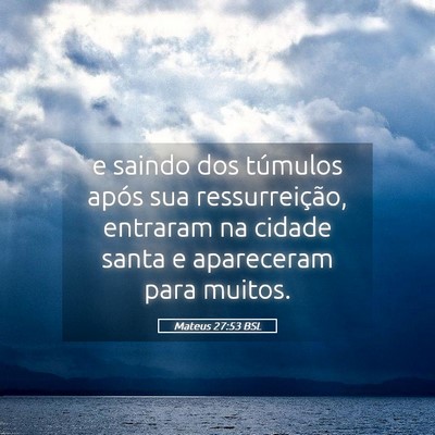 Picture 05 - Mateus 27:53 BSL - e saindo dos túmulos após sua ressurreição, - Bible Verse Picture
