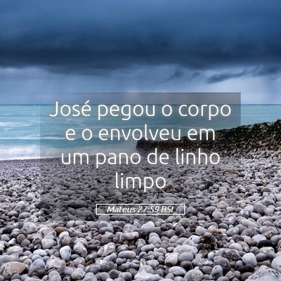 Picture 05 - Mateus 27:59 BSL - José pegou o corpo e o envolveu em um pano de - Bible Verse Picture